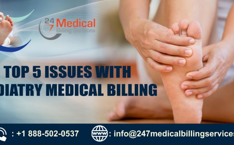  Top 5 issues with Podiatry Medical Billing