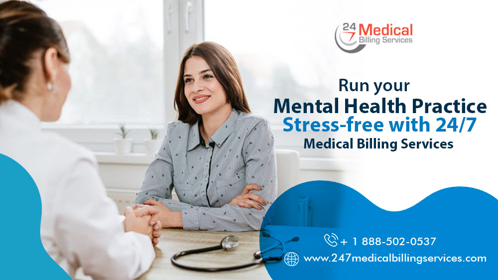  Run your Mental Health Practice Stress-Free with 24/7 Medical Billing Services