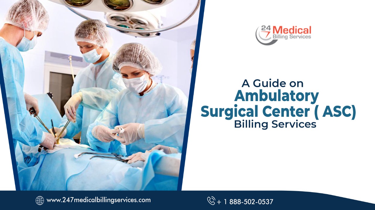  A Guide on Ambulatory Surgical Center (ASC) Billing Services