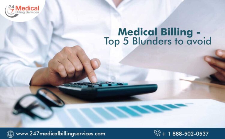  Medical Billing – Top 5 Blunders to Avoid
