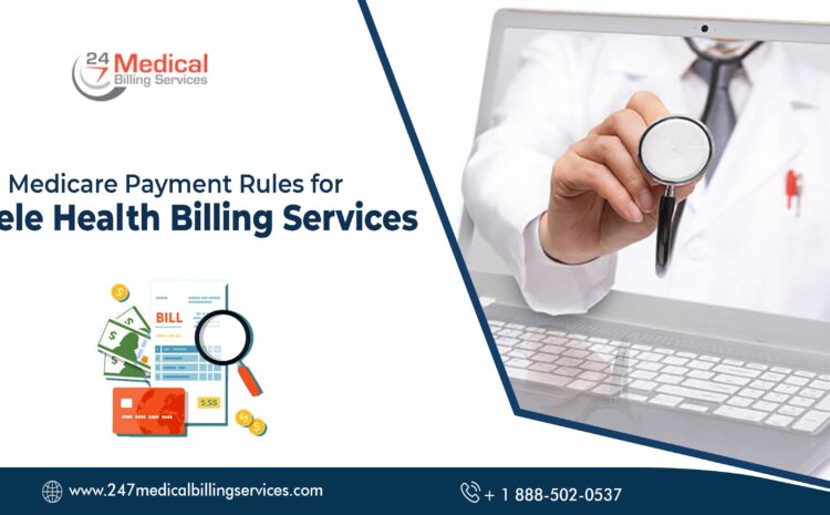  Medicare Payment Rules for Telehealth Billing Services