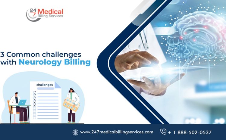  3 Common Challenges with Neurology Billing