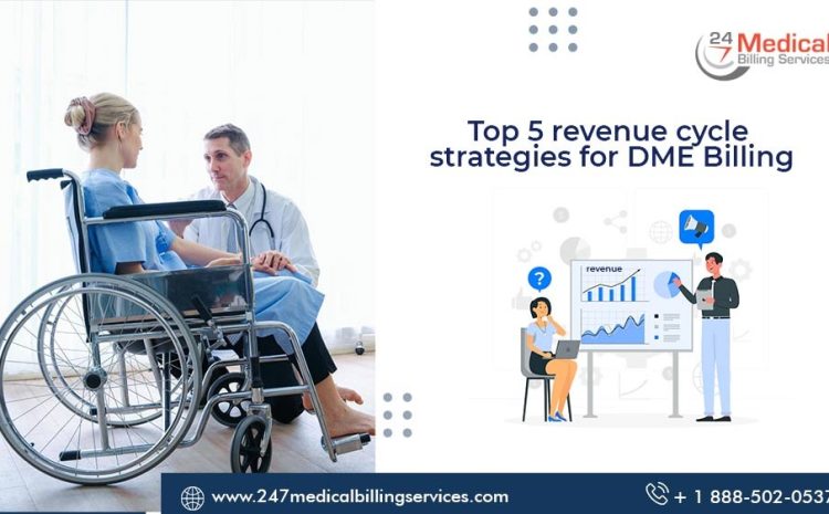  Top 5 Revenue Cycle Strategies for DME Billing