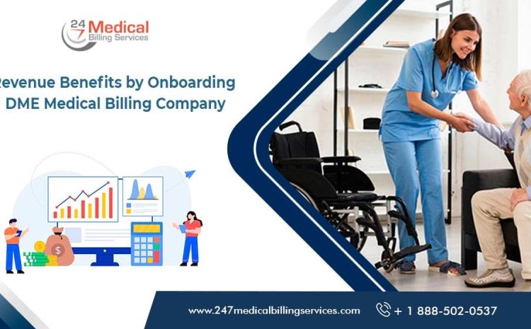  Revenue Benefits by Onboarding DME Medical Billing Company