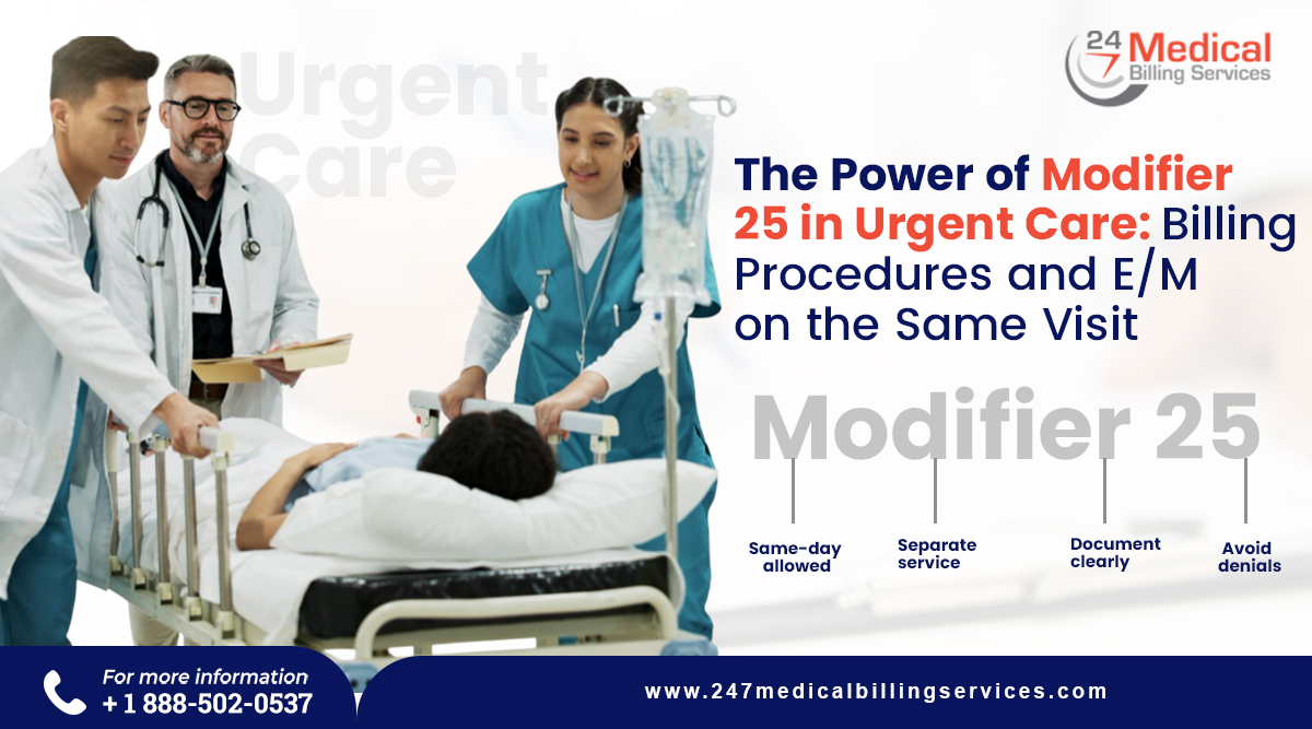 The Power of Modifier 25 in Urgent Care: Billing Procedures and E/M on the Same Visit